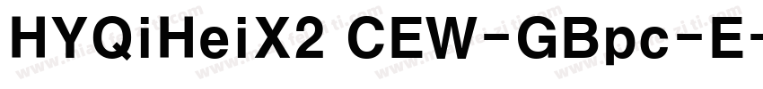 HYQiHeiX2 CEW-GBpc-E字体转换
